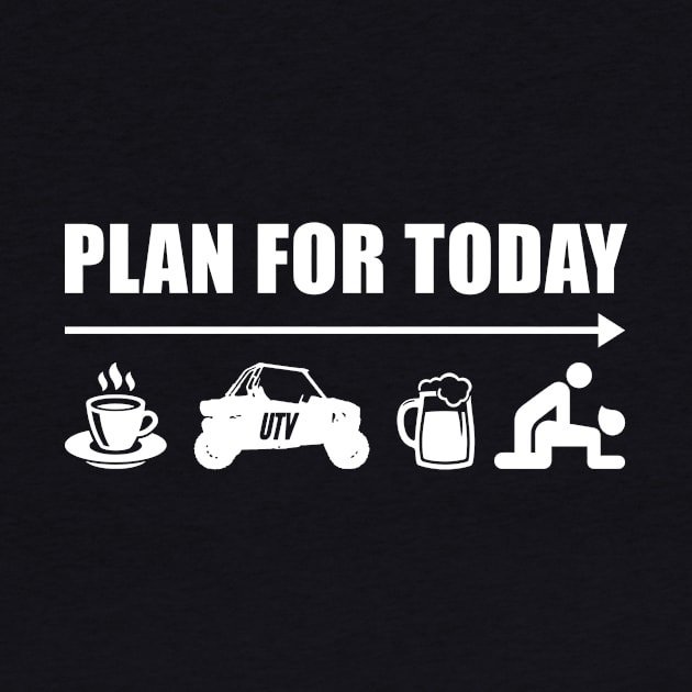 PLAN FOR TODAY COFFEE RIDE UTV SIDE BY SIDE BEER THEN SEX FUNNY RIDER GIFT by TMSTORE